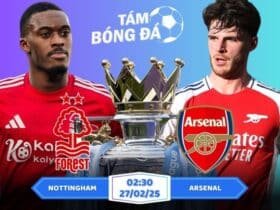 Soi kèo Nottingham vs Arsenal 02h30 ngày 27/02