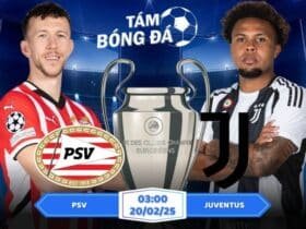 Soi kèo PSV vs Juventus 03h00 ngày 20/02