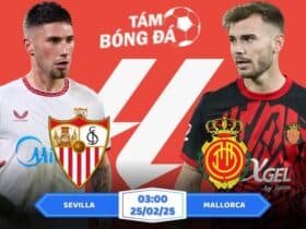 Soi kèo Sevilla vs Mallorca 03h00 ngày 25/02