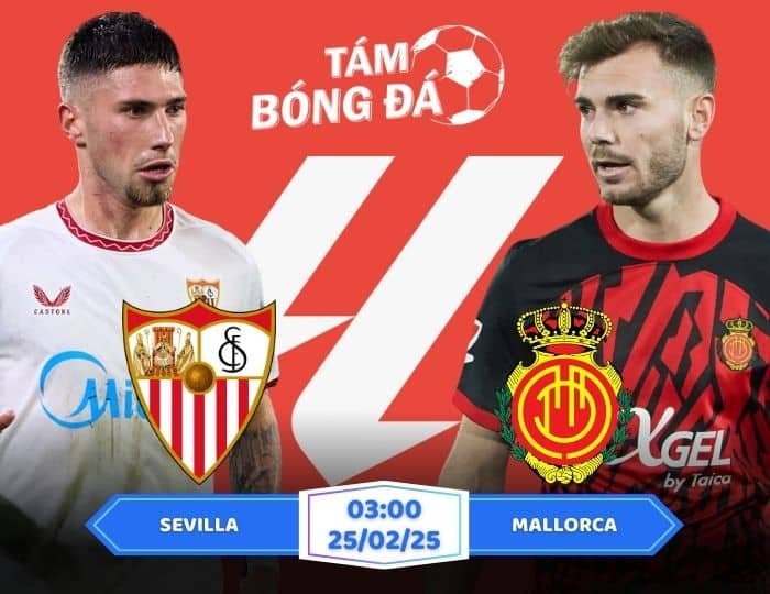 Soi kèo Sevilla vs Mallorca 03h00 ngày 25/02