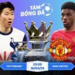 Soi kèo Tottenham vs Man United 23h30 ngày 16/02