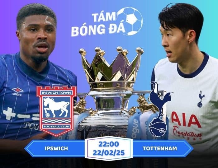 Soi kèo Ipswich vs Tottenham 22h00 ngày 22/02