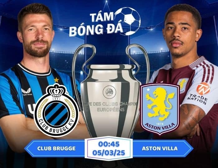 Soi kèo Club Brugge vs Aston Villa 00h45 ngày 05/03