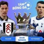 Soi kèo Fulham vs Tottenham 20h30 ngày 16/03