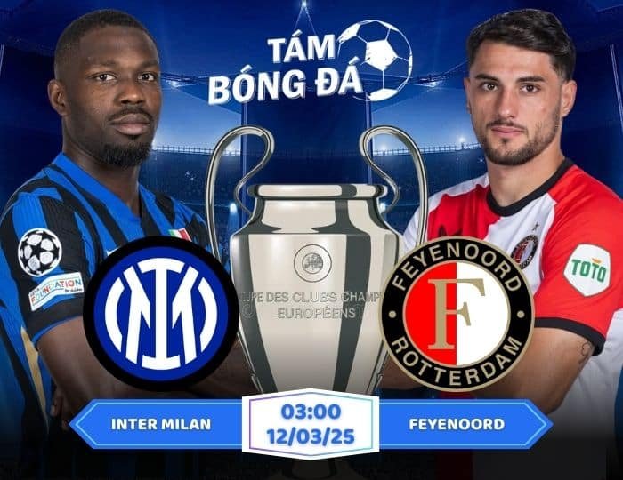 Soi kèo Inter Milan vs Feyenoord 03h00 ngày 12/03