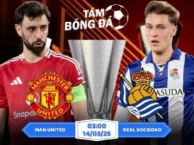 Soi kèo Man United vs Real Sociedad 03h00 ngày 14/03