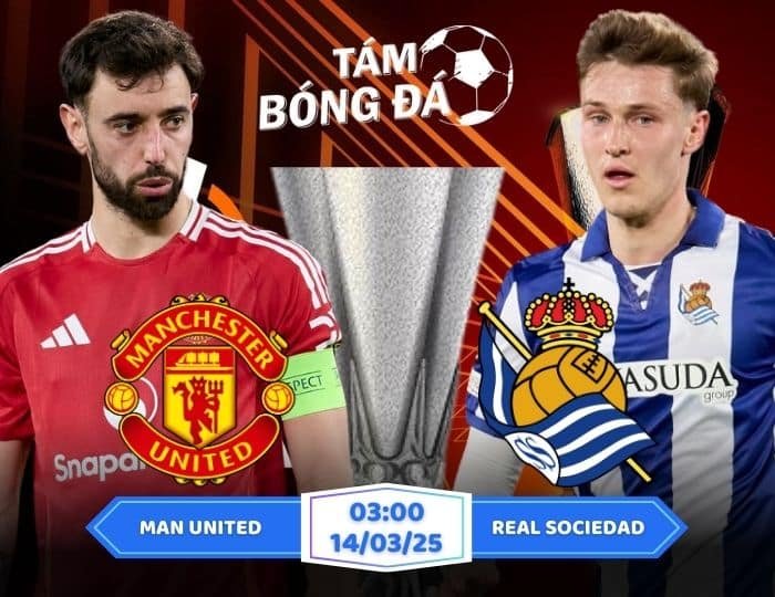 Soi kèo Man United vs Real Sociedad 03h00 ngày 14/03