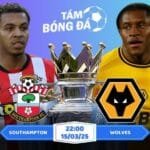 Soi kèo Southampton vs Wolves 22h00 ngày 15/03